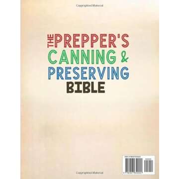The Prepper’s Canning and Preserving Bible: The Complete Guide to Well-Stocked Pantry. Master Wate...