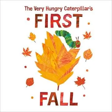 The Very Hungry Caterpillar's First Fall: A Colorful, Educational Adventure by Eric Carle