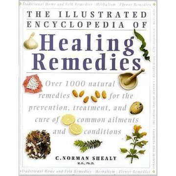 The Illustrated Encyclopedia of Natural Remedies: Over 1000 Natural Remedies for the Prevention, Tre...
