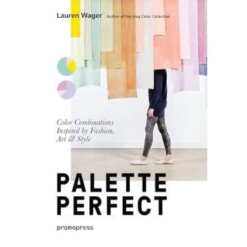 Color Collective's Palette Perfect: Color Combinations Inspired by Fashion, Art and Style
