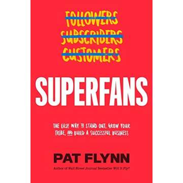 Superfans: The Easy Way to Stand Out, Grow Your Tribe, and Build a Successful Business