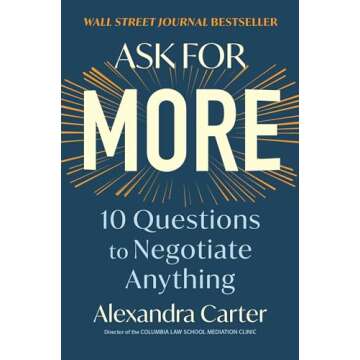 Ask for More: 10 Questions to Negotiate Anything