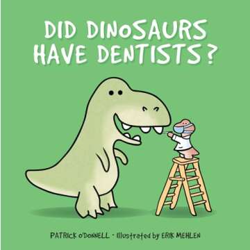 Did Dinosaurs Have Dentists? A Fun Educational Book for Kids