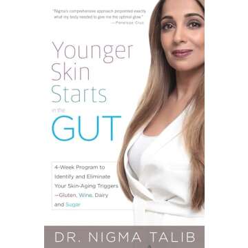 Younger Skin Starts in the Gut: 4-Week Program to Identify and Eliminate Your Skin-Aging Triggers - Gluten, Wine, Dairy, and Sugar