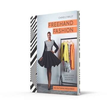 Freehand Fashion: Learn to Sew the Perfect Wardrobe