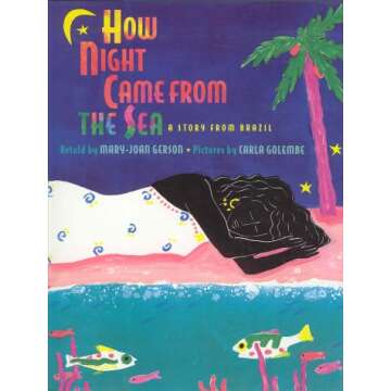 How Night Came from the Sea: A Beautiful Brazilian Folktale for Children