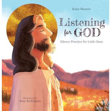 Listening For God: Silence Practice for Little Ones