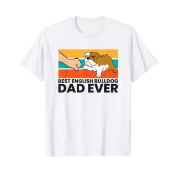 Best English Bulldog Dad Ever - Funny Bulldog T-Shirt for All
