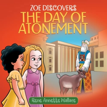 Zoe Discovers the Day of Atonement: Understanding Yom Kippur for Christian Kids (Understanding Jewis...