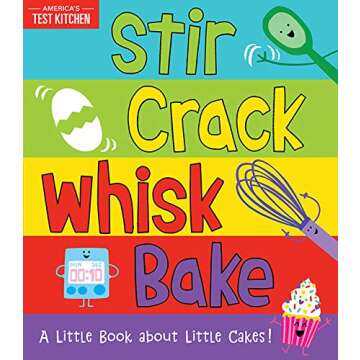 Stir Crack Whisk Bake: An Interactive Board Book about Baking for Toddlers and Kids