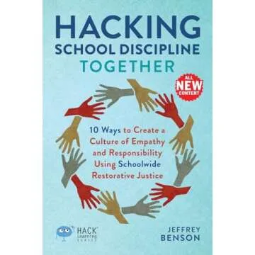 Hacking School Discipline Together: 10 Ways to Create a Culture of Empathy and Responsibility Using ...