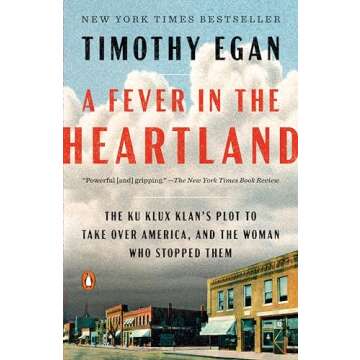 A Fever in the Heartland: The Ku Klux Klan's Plot to Take Over America, and the Woman Who Stopped Th...