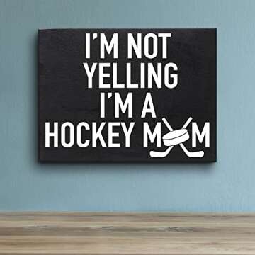 I’m Not Yelling, I’m a Hockey Mom - Wooden Hockey Mom Gift Sign - Rustic Home Decor for Sports Moms - Gift for Christmas, Birthdays, or Mother’s Day - American-Made