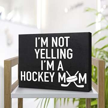 I’m Not Yelling, I’m a Hockey Mom - Wooden Hockey Mom Gift Sign - Rustic Home Decor for Sports Moms - Gift for Christmas, Birthdays, or Mother’s Day - American-Made