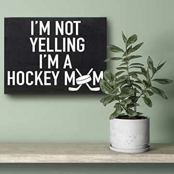 I’m Not Yelling, I’m a Hockey Mom - Wooden Hockey Mom Gift Sign - Rustic Home Decor for Sports Moms - Gift for Christmas, Birthdays, or Mother’s Day - American-Made