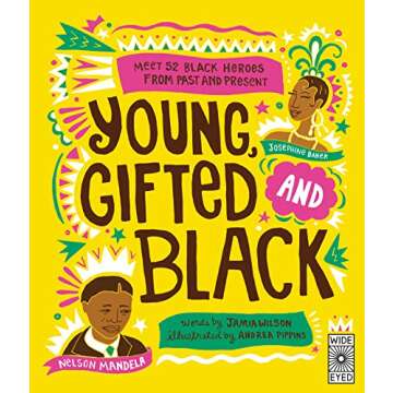 Young, Gifted and Black: Meet 52 Black Heroes from Past and Present (See Yourself in Their Stories)