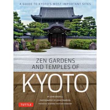 Zen Gardens and Temples of Kyoto: A Guide to Kyoto's Most Important Sites