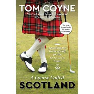 A Course Called Scotland: Searching the Home of Golf for the Secret to Its Game
