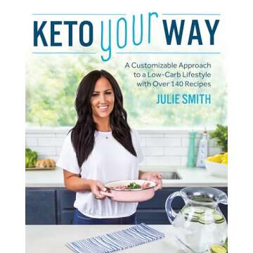 Keto Your Way: A Customizable Approach to a Low-Carb Lifestyle with over 140 Recipes