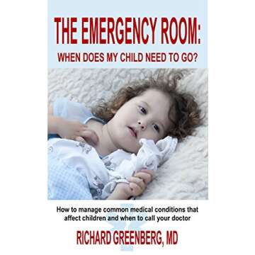 THE EMERGENCY ROOM: A Parent's Guide to Child Health Challenges