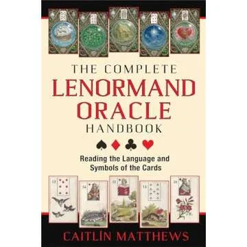 The Complete Lenormand Oracle Handbook: Reading the Language and Symbols of the Cards