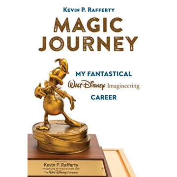 Magic Journey: My Fantastical Walt Disney Imagineering Career by Kevin Rafferty
