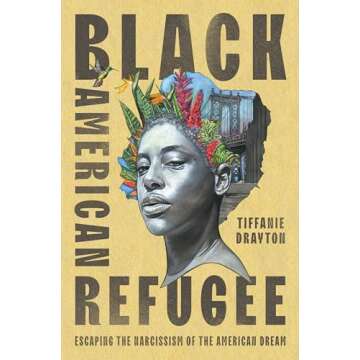 Black American Refugee: Escaping the Narcissism of the American Dream