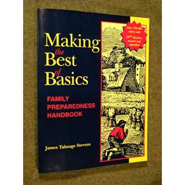 Making the Best of Basics: Family Preparedness Handbook - Your Ultimate Guide to Family Safety