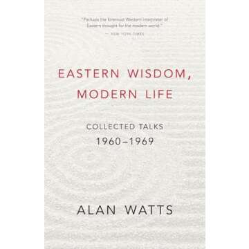 Eastern Wisdom, Modern Life: Collected Talks on the Intersection of Tradition and Modernity