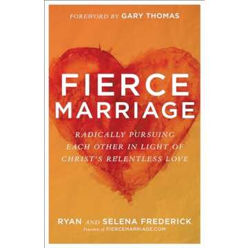 Fierce Marriage: Radically Pursuing Each Other in Light of Christ's Relentless Love