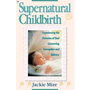 Supernatural Childbirth: Transformative Faith for Expectant Mothers