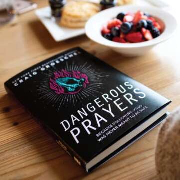 Dangerous Prayers: Because Following Jesus Was Never Meant to Be Safe