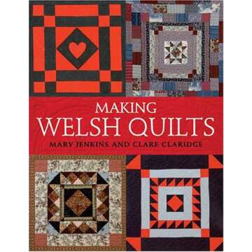 Making Welsh Quilts: Explore The Textile Tradition