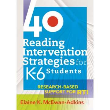 40 Reading Intervention Strategies for K6 Students: Research-Based Support for RTI
