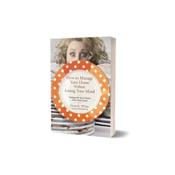 Master Home Management with Dana K. White's Guide