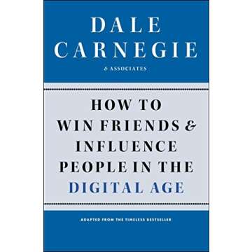 How to Win Friends and Influence People in the Digital Age: A Modern Guide to Relationship Building
