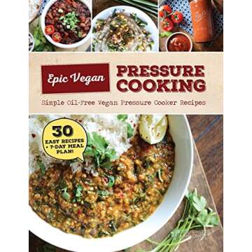 Epic Vegan Pressure Cooking