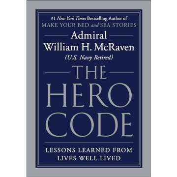 The Hero Code: Lessons Learned from Lives Well Lived by Admiral McRaven
