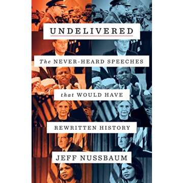 Undelivered: The Never-Heard Speeches That Would Have Rewritten History