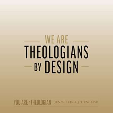 You Are a Theologian: An Invitation to Know and Love God Well