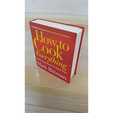 How to Cook Everything: 2,000 Simple Recipes for Great Food,10th Anniversary Edition
