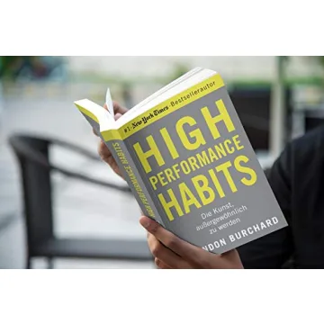 High Performance Habits: Die Kunst, außergewöhnlich zu werden. Mit positivem Denken und dem richtigen Mindset zu langfristigem Erfolg