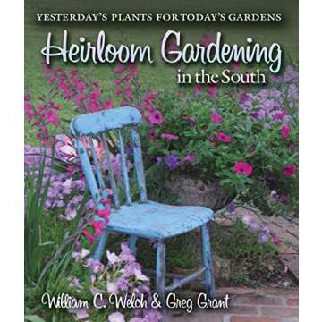 Heirloom Gardening in the South: Yesterday's Plants for Today's Gardens (Texas A&M AgriLife Research...