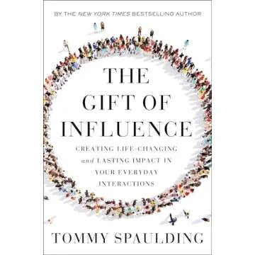 The Gift of Influence: Creating Life-Changing and Lasting Impact in Your Everyday Interactions