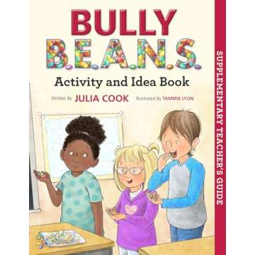 Bully B.E.A.N.S. Activity and Idea Book: Activities to Help Kids Stand Up Against Bullying