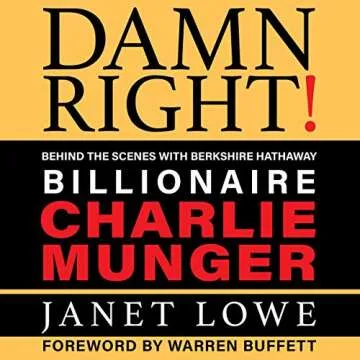 Damn Right: The Inspiring Journey of Charlie Munger, Billionaire Investor