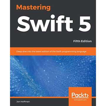 Mastering Swift 5: Deep dive into the latest edition of the Swift programming language, 5th Edition