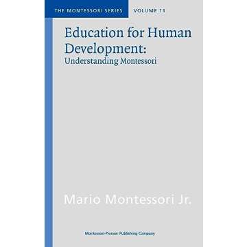 Education for Human Development: Understanding Montessori Philosophy