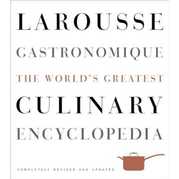 Larousse Gastronomique: The World's Greatest Culinary Encyclopedia, Completely Revised and Updated