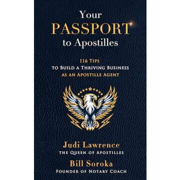 Your Passport to Apostilles : 116 Tips to Build a Thriving Business as an Apostille Agent